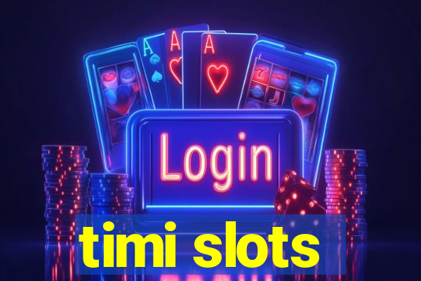 timi slots